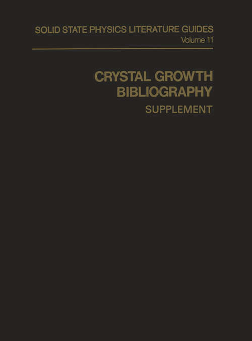 Book cover of Crystal Growth Bibliography: Supplement (1981) (Solid State Physics Literature Guides #11)