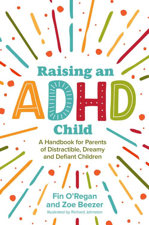 Book cover of Raising an ADHD Child: A Handbook for Parents of Distractible, Dreamy and Defiant Children