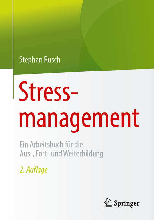 Book cover of Stressmanagement: Ein Arbeitsbuch für die Aus-, Fort- und Weiterbildung (2. Aufl. 2019)