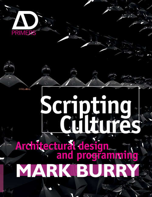 Book cover of Scripting Cultures: Architectural Design and Programming (Architectural Design Primer)