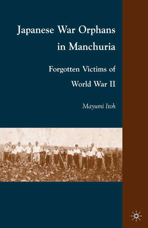 Book cover of Japanese War Orphans in Manchuria: Forgotten Victims of World War II (2010)