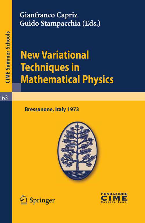Book cover of New Variational Techniques in Mathematical Physics: Lectures given at a Summer School of the Centro Internazionale Matematico Estivo (C.I.M.E.) held in Bressanone (Bolzano), Italy, June 17-26, 1973 (2011) (C.I.M.E. Summer Schools #63)