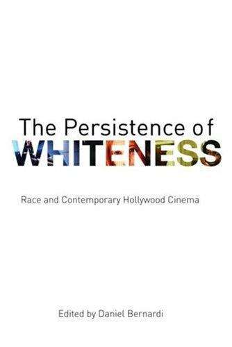 Book cover of The Persistence of Whiteness: Race and Contemporary Hollywood Cinema (PDF)