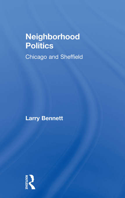 Book cover of Neighborhood Politics: Chicago and Sheffield
