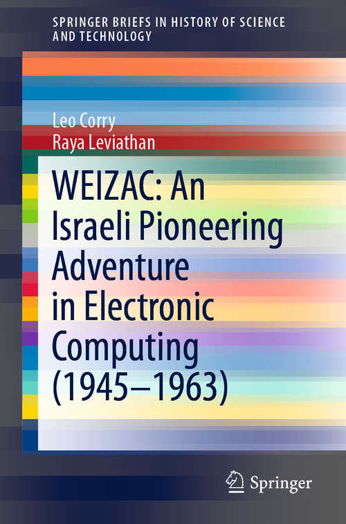 Book cover of WEIZAC: An Israeli Pioneering Adventure in Electronic Computing (1st ed. 2019) (SpringerBriefs in History of Science and Technology)