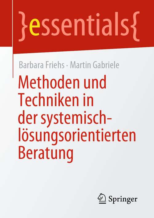 Book cover of Methoden und Techniken in der systemisch-lösungsorientierten Beratung (1. Aufl. 2021) (essentials)