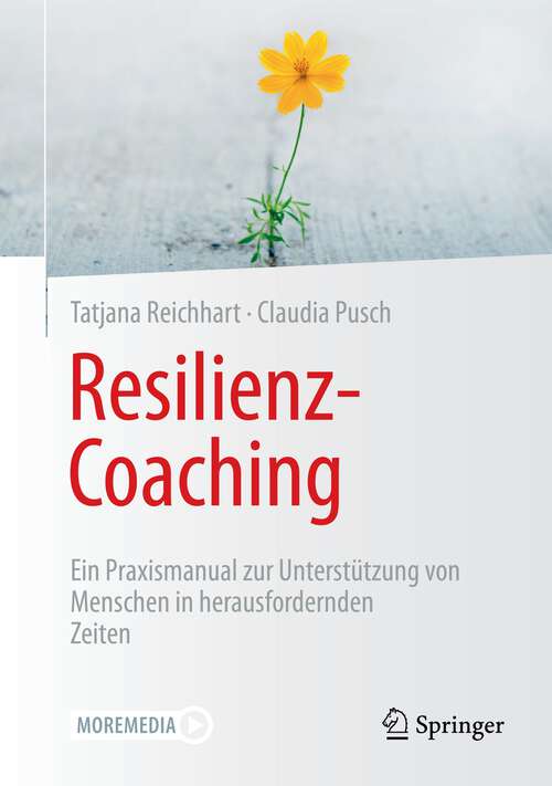 Book cover of Resilienz-Coaching: Ein Praxismanual zur Unterstützung von Menschen in herausfordernden Zeiten (1. Aufl. 2023)