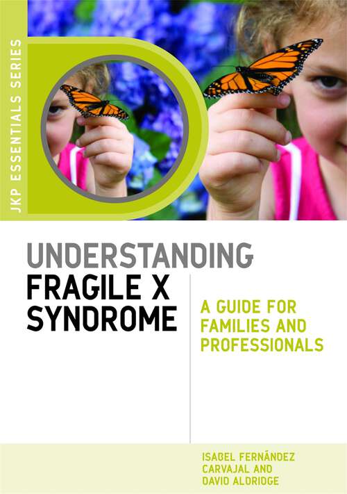 Book cover of Understanding Fragile X Syndrome: A Guide for Families and Professionals (JKP Essentials)