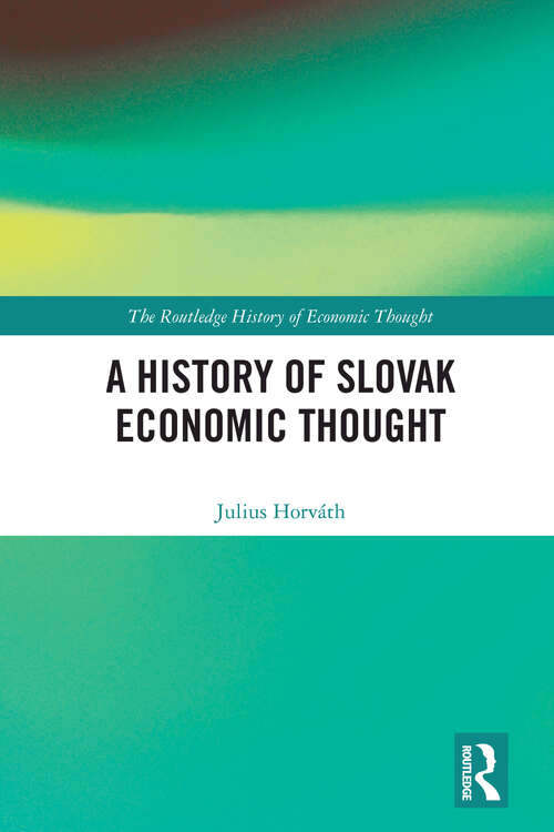 Book cover of A History of Slovak Economic Thought (The Routledge History of Economic Thought)