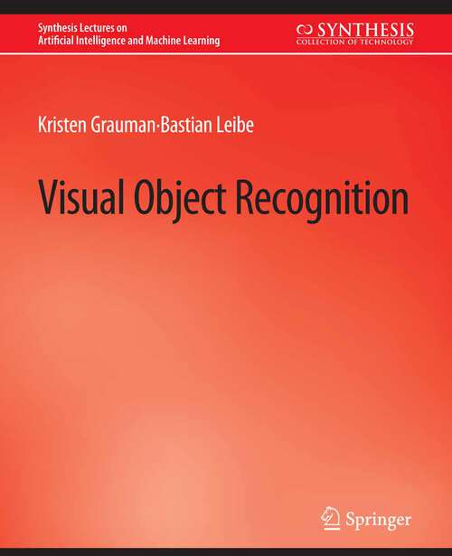 Book cover of Visual Object Recognition (Synthesis Lectures on Artificial Intelligence and Machine Learning)