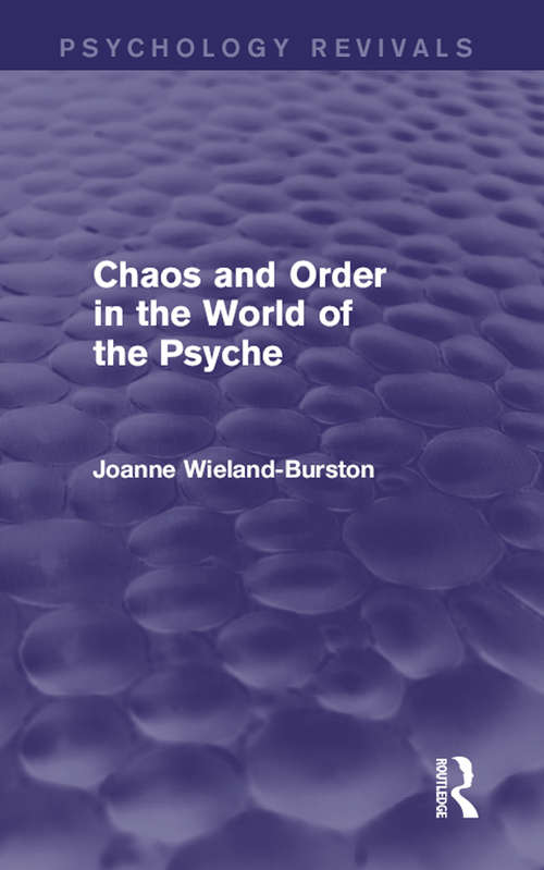 Book cover of Chaos and Order in the World of the Psyche (Psychology Revivals)