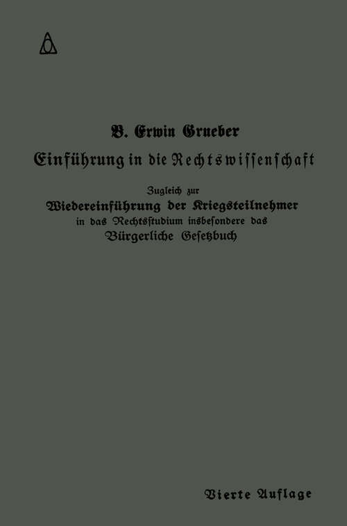 Book cover of Einführung in die Rechtswissenschaft: Eine juristische Enzyklopädie und Methodologie (4. Aufl. 1918) (Springers Kurzlehrbücher der Rechtswissenschaft)