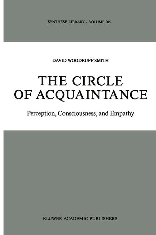 Book cover of The Circle of Acquaintance: Perception, Consciousness, and Empathy (1989) (Synthese Library #205)