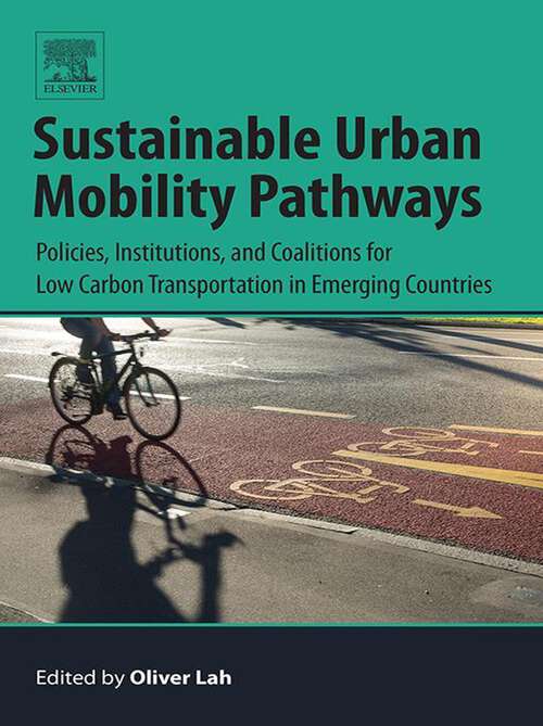 Book cover of Sustainable Urban Mobility Pathways: Policies, Institutions, and Coalitions for Low Carbon Transportation in Emerging Countries