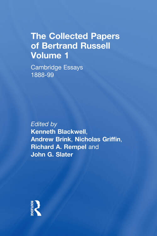 Book cover of The Collected Papers of Bertrand Russell, Volume 1: Cambridge Essays 1888-99 (The Collected Papers of Bertrand Russell)