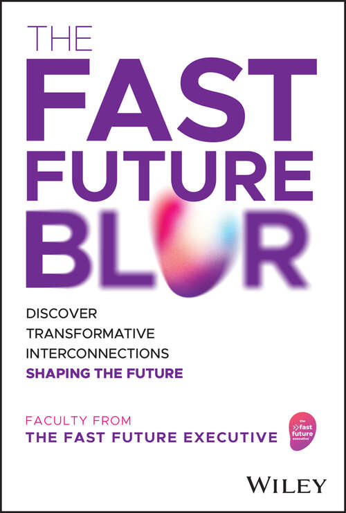 Book cover of The Fast Future Blur: Discover Transformative Interconnections Shaping the Future