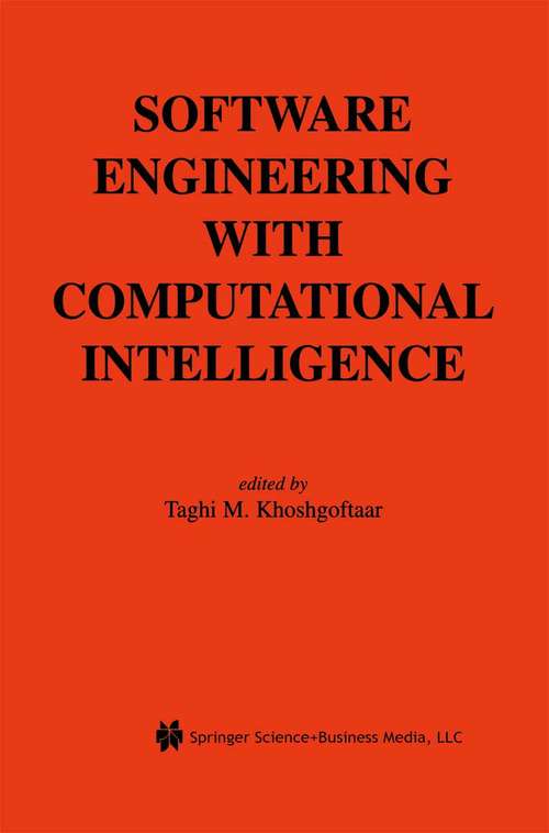 Book cover of Software Engineering with Computational Intelligence (2003) (The Springer International Series in Engineering and Computer Science #731)