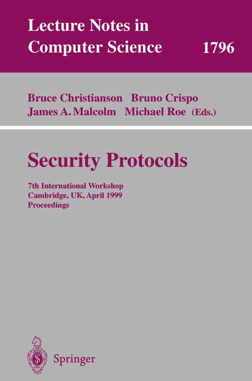 Book cover of Security Protocols: 7th International Workshop Cambridge, UK, April 19-21, 1999 Proceedings (2000) (Lecture Notes in Computer Science #1796)