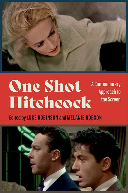Book cover of One Shot Hitchcock: A Contemporary Approach to the Screen