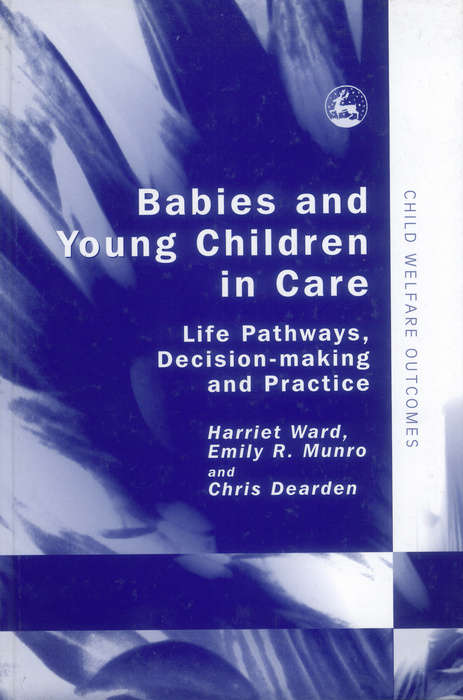 Book cover of Babies and Young Children in Care: Life Pathways, Decision-making and Practice (PDF)