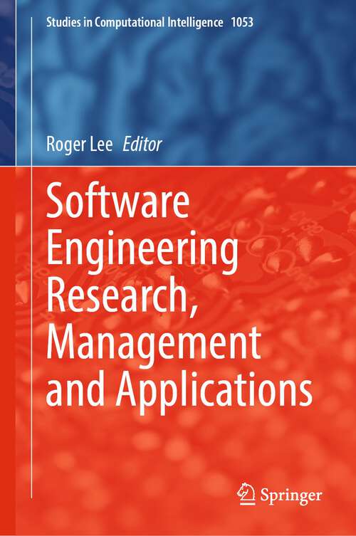 Book cover of Software Engineering Research, Management and Applications (1st ed. 2022) (Studies in Computational Intelligence #1053)