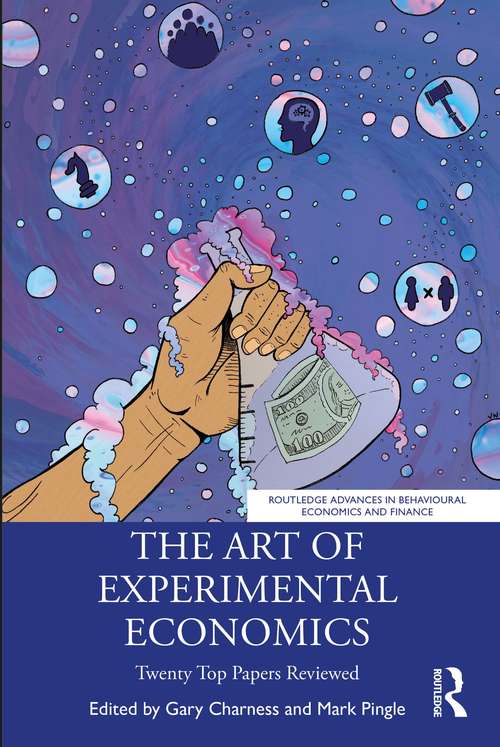 Book cover of The Art of Experimental Economics: Twenty Top Papers Reviewed (Routledge Advances in Behavioural Economics and Finance)