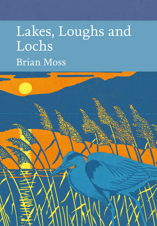 Book cover of Lakes, Loughs and Lochs (ePub edition) (Collins New Naturalist Library #128)