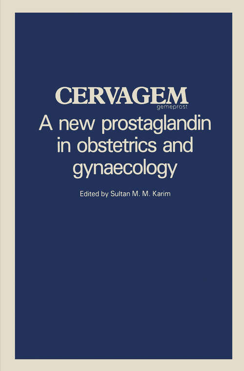 Book cover of Cervagem: A new prostaglandin in obstetrics and gynaecology Proceedings of a Symposium held at the Shangri-La Hotel, Singapore, 31 July 1982. (1983)