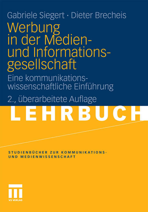 Book cover of Werbung in der Medien- und Informationsgesellschaft: Eine kommunikationswissenschaftliche Einführung (2. Aufl. 2010) (Studienbücher zur Kommunikations- und Medienwissenschaft)