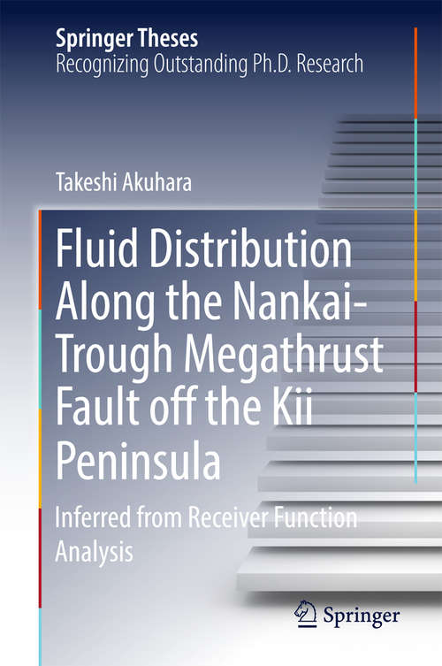 Book cover of Fluid Distribution Along the Nankai-Trough Megathrust Fault off the Kii Peninsula: Inferred from Receiver Function Analysis (Springer Theses)