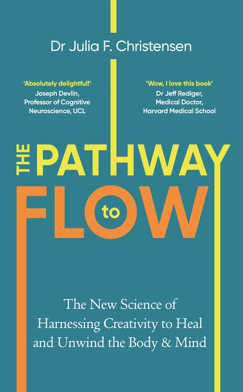 Book cover of The Pathway to Flow: The New Science of Harnessing Creativity to Heal and Unwind the Body & Mind