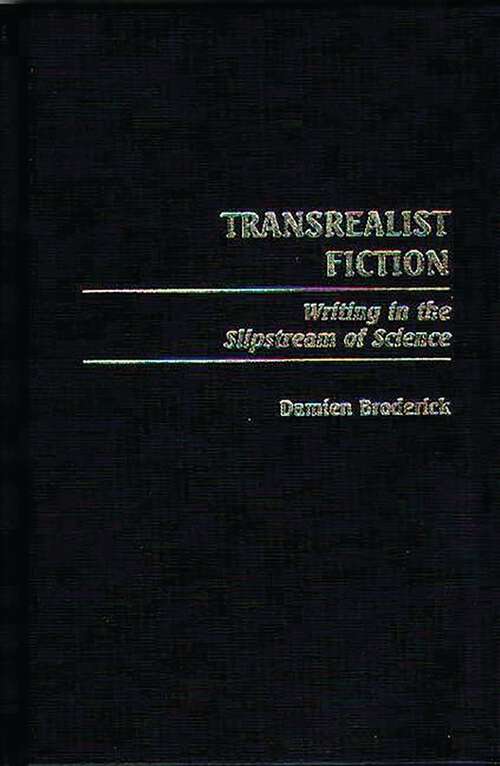 Book cover of Transrealist Fiction: Writing in the Slipstream of Science (Contributions to the Study of Science Fiction and Fantasy)