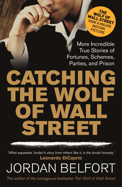 Book cover of Catching the Wolf of Wall Street: More Incredible True Stories of Fortunes, Schemes, Parties, and Prison (The\wolf Of Wall Street Ser. #2)
