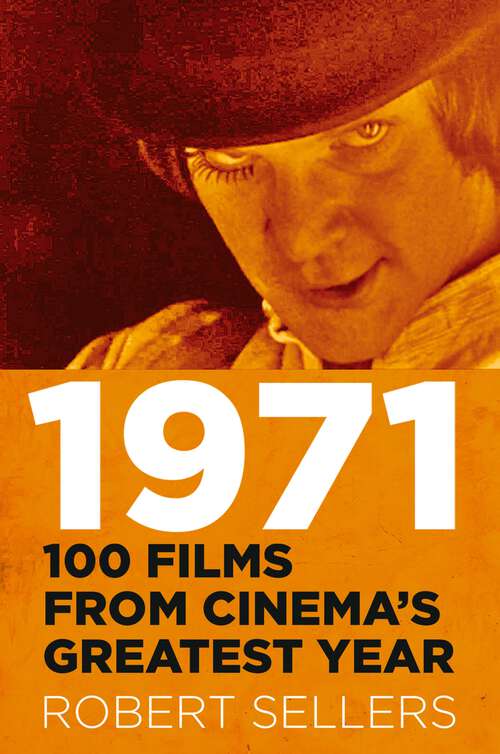 Book cover of 1971: 100 Films From Cinema's Greatest Year