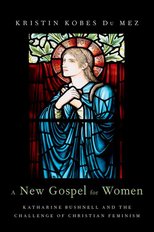 Book cover of A New Gospel for Women: Katharine Bushnell and the Challenge of Christian Feminism
