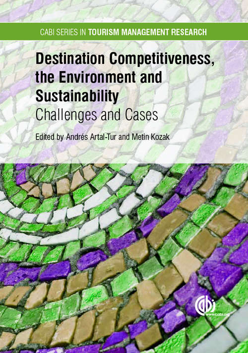 Book cover of Destination Competitiveness, the Environment and Sustainability: Challenges and Cases (CABI Series in Tourism Management Research)