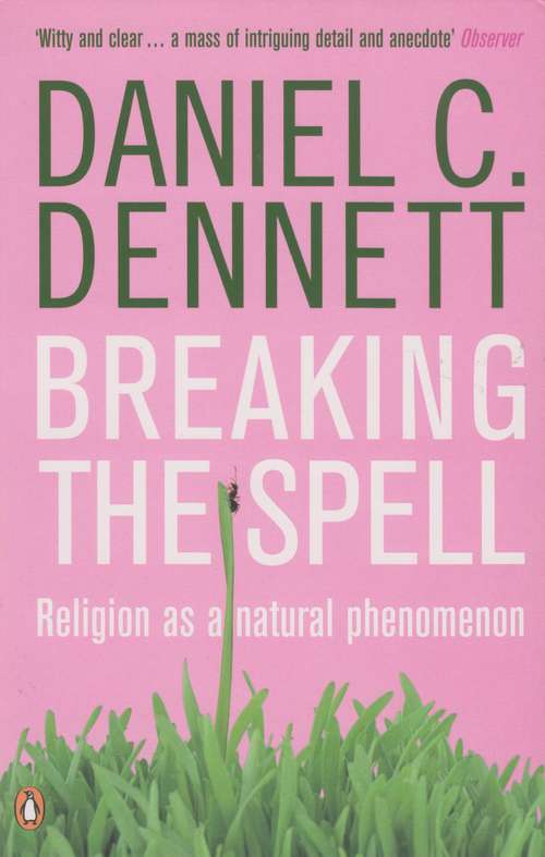 Book cover of Breaking the Spell: Religion as a Natural Phenomenon