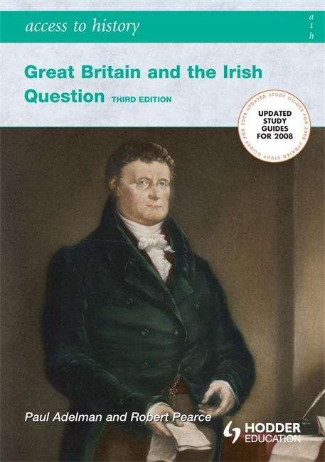 Book cover of Access To History: Great Britain and the Irish Question 1798-1921 (3rd edition) (PDF)