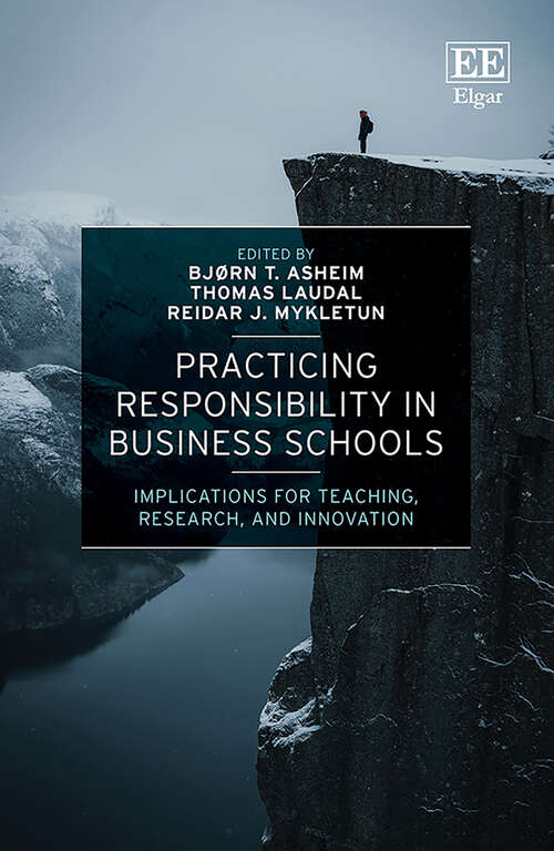 Book cover of Practicing Responsibility in Business Schools: Implications for Teaching, Research, and Innovation