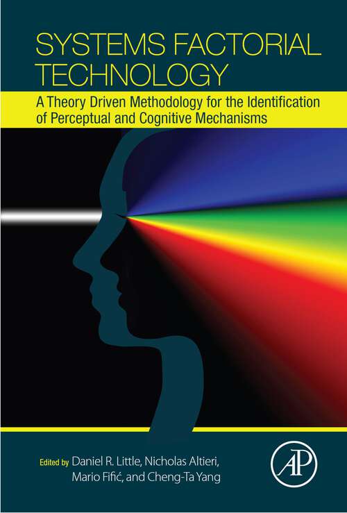 Book cover of Systems Factorial Technology: A Theory Driven Methodology for the Identification of Perceptual and Cognitive Mechanisms