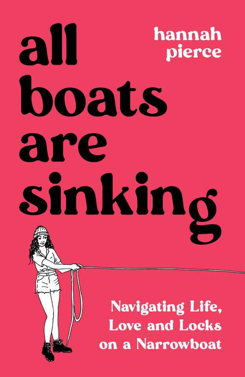 Book cover of All Boats Are Sinking: Navigating Life, Love and Locks on a Narrowboat