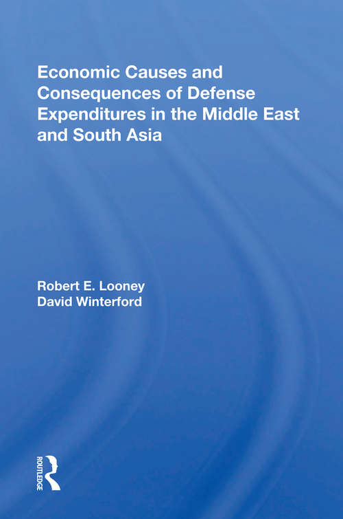 Book cover of Economic Causes And Consequences Of Defense Expenditures In The Middle East And South Asia