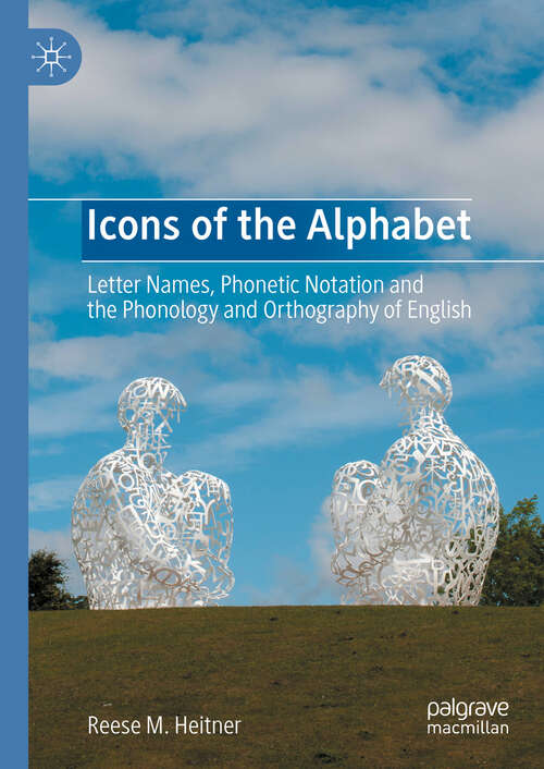 Book cover of Icons of the Alphabet: Letter Names, Phonetic Notation and the Phonology and Orthography of English (2024)