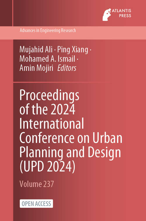 Book cover of Proceedings of the 2024 International Conference on Urban Planning and Design (2024) (Advances in Engineering Research #237)