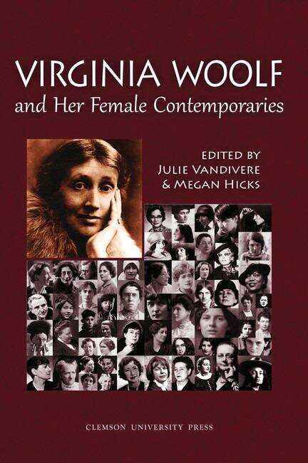 Book cover of Virginia Woolf and Her Female Contemporaries: Selected Papers from the 25th Annual International Conference on Virginia Woolf (Clemson University Press)