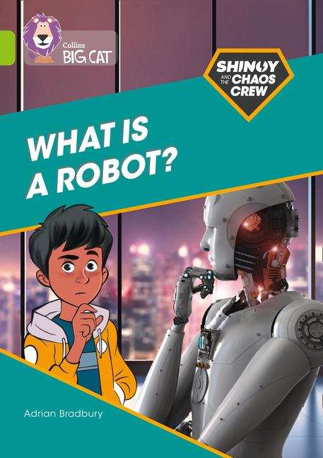 Book cover of Shinoy And The Chaos Crew: What Is A Robot?: Band 11/lime (collins Big Cat) (PDF) (Collins Big Cat Ser.)