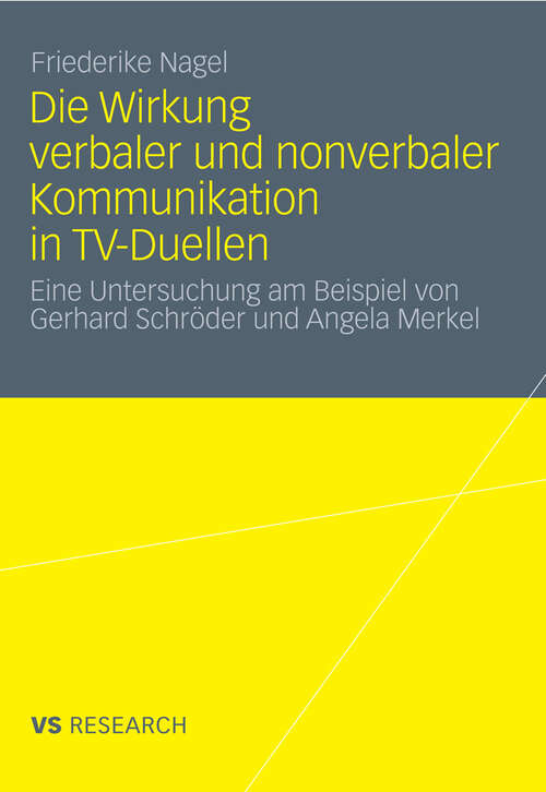 Book cover of Die Wirkung verbaler und nonverbaler Kommunikation in TV-Duellen: Eine Untersuchung am Beispiel von Gerhard Schröder und Angela Merkel (2012)