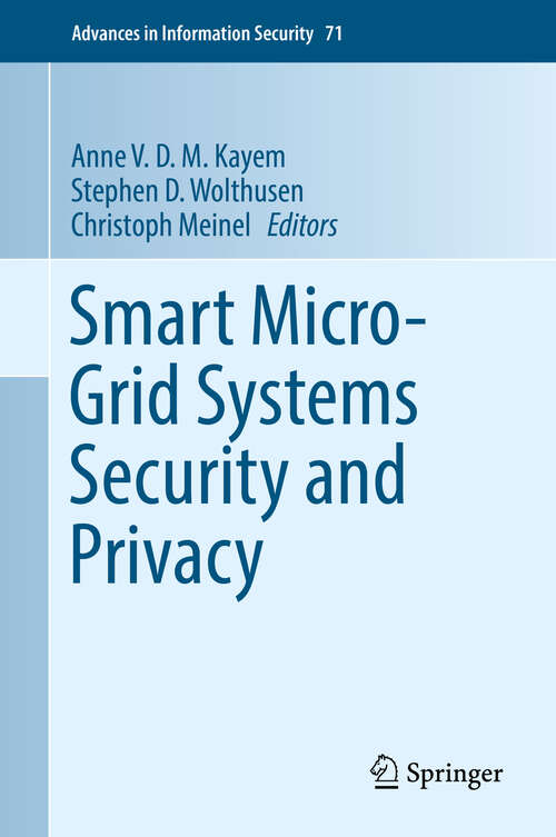 Book cover of Smart Micro-Grid Systems Security and Privacy (1st ed. 2018) (Advances in Information Security #71)