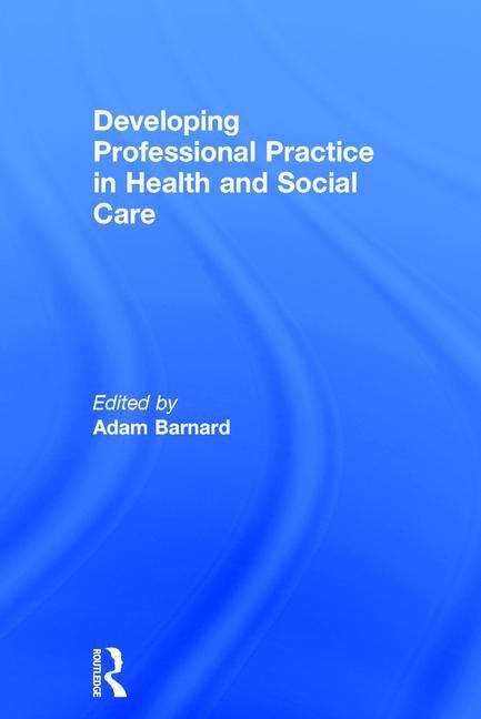 Book cover of Developing Professional Practice in Health and Social Care (PDF)