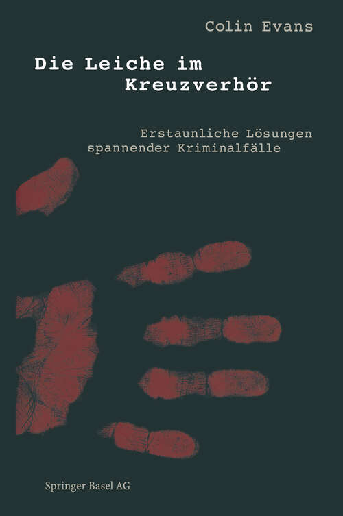 Book cover of Die Leiche im Kreuzverhör: Erstaunliche Lösungen spannender Kriminalfälle (1998)
